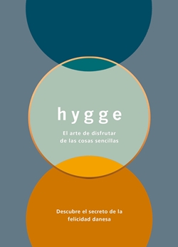 Hygge. El arte de disfrutar de las cosas sencillas Hygge. El arte de disfrutar de las cosas sencillas