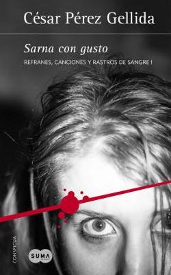 Sarna con gusto. Refranes, canciones y rastros de sangre I Sarna con gusto. Refranes, canciones y rastros de sangre I