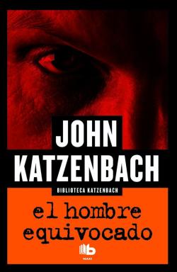 El hombre equivocado. John Katzenbach. Ediciones B