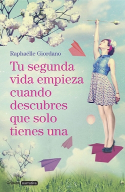 Tu segunda vida empieza cuando descubres que solo tienes una Tu segunda vida empieza cuando descubres que solo tienes una