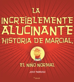 La increíblemente alucinante historia de Marcial, el niño normal