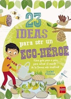 23 ideas para ser un eco-héroe 23 ideas para ser un eco-héroe
