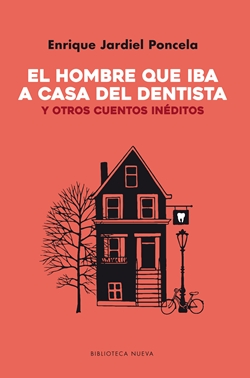 El hombre que iba a casa del dentista (y otros cuentos inéditos) El hombre que iba a casa del dentista (y otros cuentos inéditos)