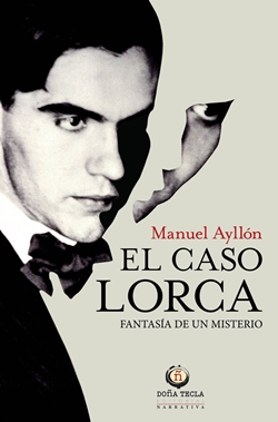 El caso Lorca: fantasía de un misterio El caso Lorca: fantasía de un misterio