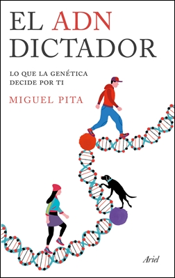 El ADN dictador. Lo que la genética decide por ti