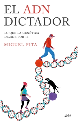 El ADN dictador. Lo que la genética decide por ti El ADN dictador. Lo que la genética decide por ti