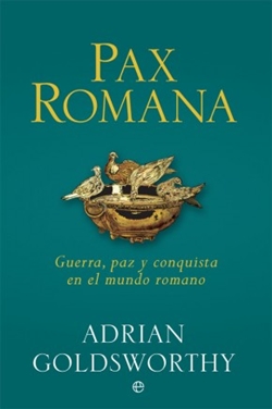 Pax Romana: Guerra, paz y conquista en el mundo romano Pax Romana: Guerra, paz y conquista en el mundo romano