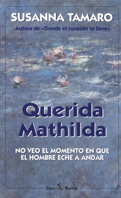 Querida Mathilda. No veo la hora en que el hombre eche a andar Querida Mathilda. No veo la hora en que el hombre eche a andar