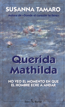 Querida Mathilda. No veo la hora en que el hombre eche a andar