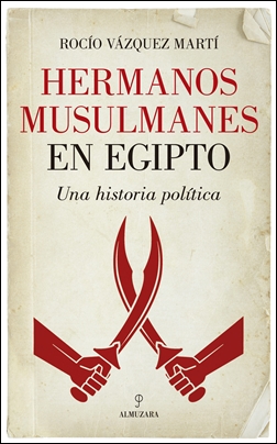 Hermanos Musulmanes en Egipto. Una historia política Hermanos Musulmanes en Egipto. Una historia política