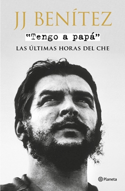 Tengo a papá. Las últimas horas del Che Tengo a papá. Las últimas horas del Che