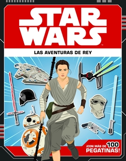 STAR WARS. Las aventuras de Rey (Con pegatinas)