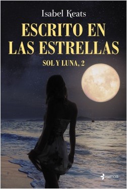 Escrito en las estrellas. Bilogía Sol y Luna 2 Escrito en las estrellas. Bilogía Sol y Luna 2