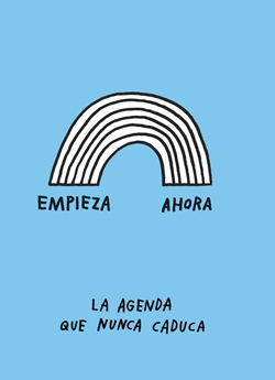Empieza ahora. La agenda que nunca caduca Empieza ahora. La agenda que nunca caduca