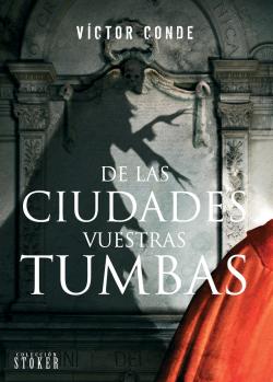 De las ciudades vuestras tumbas De las ciudades vuestras tumbas