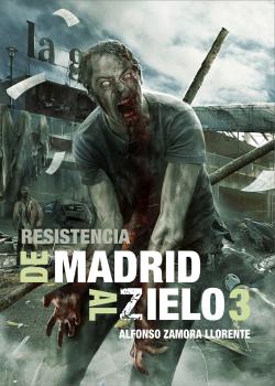 De Madrid al Zielo 3. Resistencia. Saga De Madrid al Zielo