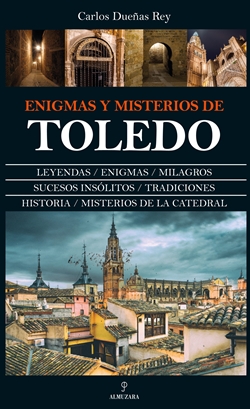 Enigmas y misterios de Toledo Enigmas y misterios de Toledo