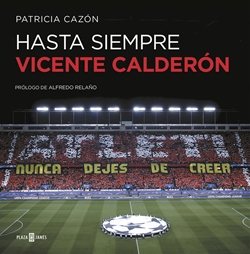 Hasta siempre, Vicente Calderón Hasta siempre, Vicente Calderón