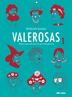 Valerosas 1. Mujeres que solo hacen lo que ellas quieren Valerosas 1. Mujeres que solo hacen lo que ellas quieren