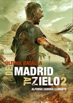 De Madrid al Zielo 2. Última batalla. Saga De Madrid al Zielo De Madrid al Zielo 2. Última batalla. Saga De Madrid al Zielo