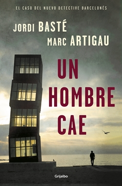 Un hombre cae. El caso del nuevo detective barcelonés Un hombre cae. El caso del nuevo detective barcelonés