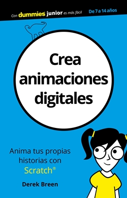 Crea animaciones digitales. Anima tus propias historias con Scratch Crea animaciones digitales. Anima tus propias historias con Scratch