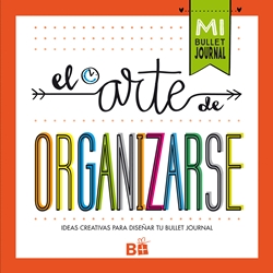 El arte de organizarse. Mi bullet journal. Ideas creativas para diseñar tu bullet journal. El arte de organizarse. Mi bullet journal. Ideas creativas para diseñar tu bullet journal.