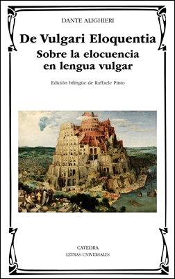 De Vulgari Eloquentia. Sobre la elocuencia en lengua vulgar De Vulgari Eloquentia. Sobre la elocuencia en lengua vulgar