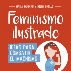 Feminismo Ilustrado. Ideas para combatir el machismo