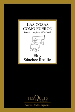 Las cosas como fueron (Poesía completa, 1974-2017) Las cosas como fueron (Poesía completa, 1974-2017)
