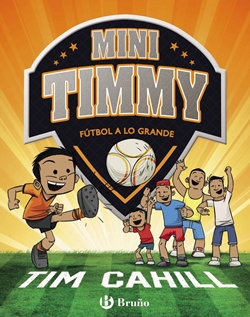 Mini Timmy. Fútbol a lo grande Mini Timmy. Fútbol a lo grande