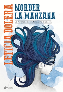 Morder la manzana: la revolución será feminista o no será Morder la manzana: la revolución será feminista o no será