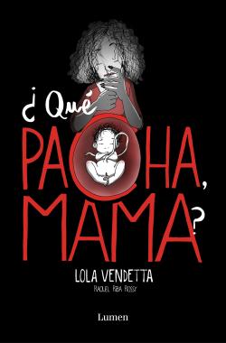 Lola Vendetta. ¿Qué pacha, mama? Lola Vendetta. ¿Qué pacha, mama?