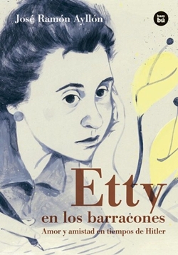 Etty en los barracones. Amor y amistad en tiempos de Hitler Etty en los barracones. Amor y amistad en tiempos de Hitler