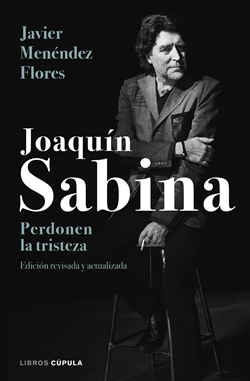 Joaquín Sabina. Perdonen la tristeza Joaquín Sabina. Perdonen la tristeza