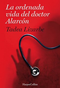 La ordenada vida del doctor Alarcón La ordenada vida del doctor Alarcón