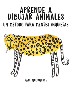 Aprende a dibujar animales. Un método para mentes inquietas Aprende a dibujar animales. Un método para mentes inquietas