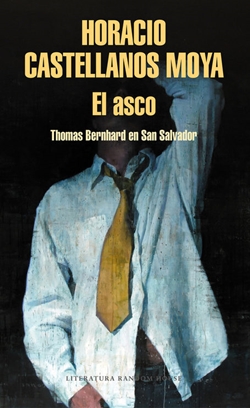 El asco. Thomas Bernhard en San Salvador El asco. Thomas Bernhard en San Salvador