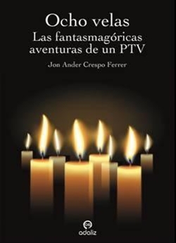 Ocho velas. Las fantasmagóricas aventuras de un PTV Ocho velas. Las fantasmagóricas aventuras de un PTV