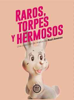 Raros, torpes y hermosos Raros, torpes y hermosos