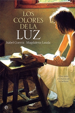 Los colores de la luz. Una vida en busca de la belleza Los colores de la luz. Una vida en busca de la belleza