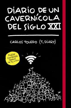 Diario de un cavernícola del siglo XXI Diario de un cavernícola del siglo XXI