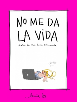 No me da la vida: Diario de una sobrepasada No me da la vida: Diario de una sobrepasada