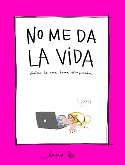 No me da la vida: Diario de una sobrepasada