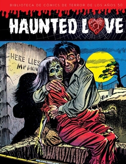 Haunted Love. Biblioteca de comics de terror de los años 50 Haunted Love. Biblioteca de comics de terror de los años 50