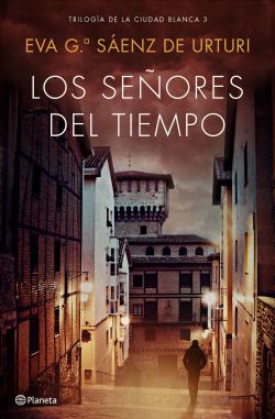 Los señores del tiempo. Saga La ciudad blanca 3 Los señores del tiempo. Saga La ciudad blanca 3