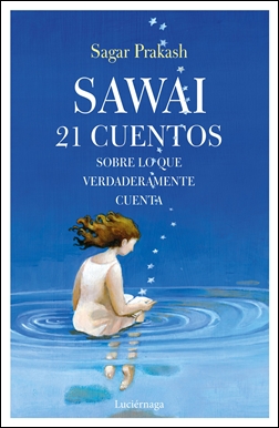 Sawai: 21 cuentos sobre lo que verdaderamente cuenta Sawai: 21 cuentos sobre lo que verdaderamente cuenta
