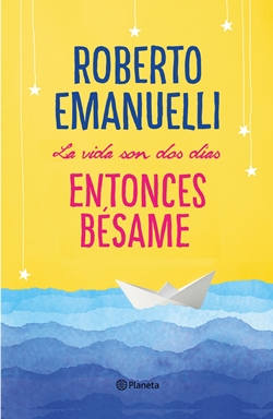 La vida son dos días, entonces bésame La vida son dos días, entonces bésame