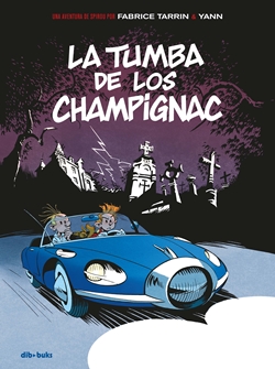 La tumba de los Champignac. Una aventura de Spirou por Fabrice Tarrin y Yann La tumba de los Champignac. Una aventura de Spirou por Fabrice Tarrin y Yann