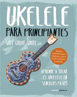 Ukelele para principiantes: Aprende a tocar el ukelele en sencillos pasos